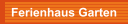 Ferienhaus Garten